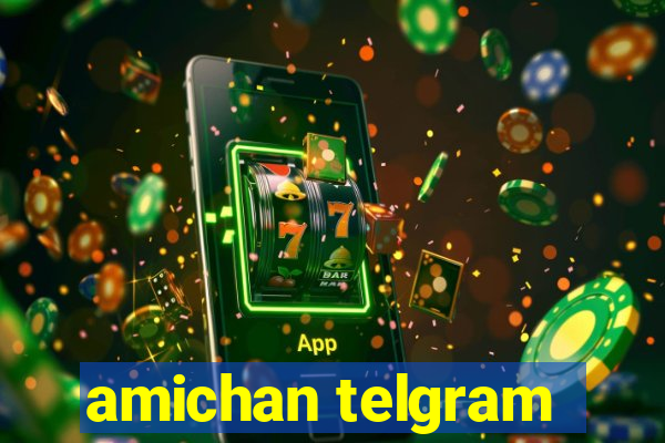 amichan telgram